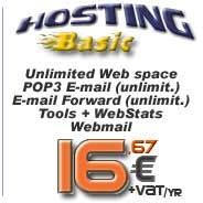 Hosting Basic: Unlimited web space, n. 1 POP3 E-mail account, n. 1 E-mail forwarding, Ftp account, WebStats, SSI, Cgi Scripts... click for more info...